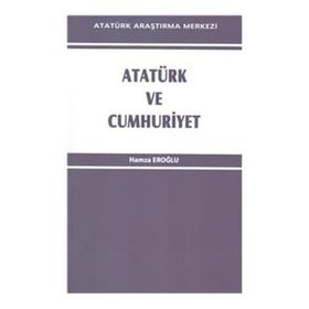 Atatürk ve Cumhuriyet - Hamza Eroğlu