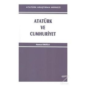 Atatürk ve Cumhuriyet - Hamza Eroğlu