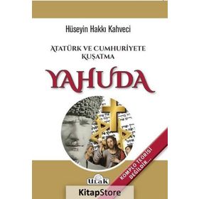 Atatürk ve Cumhuriyete Kuşatma Yahuda -Hüseyin Hakkı Kahveci