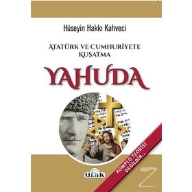 Atatürk ve Cumhuriyete Kuşatma Yahuda -Hüseyin Hakkı Kahveci