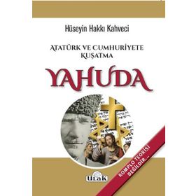 Atatürk ve Cumhuriyete Kuşatma Yahuda -Hüseyin Hakkı Kahveci
