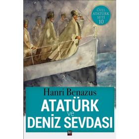 Atatürk Ve Deniz Sevdası - Hanri Benazus