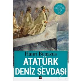 Atatürk Ve Deniz Sevdası - Hanri Benazus