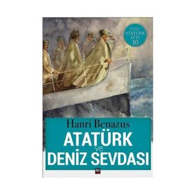 Atatürk Ve Deniz Sevdası - Hanri Benazus