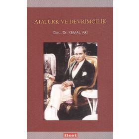 Atatürk ve Devrimcilik - Kemal Arı