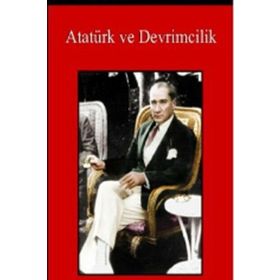 Atatürk ve Devrimcilik - Kemal Arı
