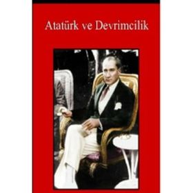 Atatürk ve Devrimcilik - Kemal Arı