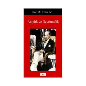 Atatürk ve Devrimcilik - Kemal Arı