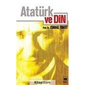 ATATÜRK VE DIN - İSMAİL YAKIT