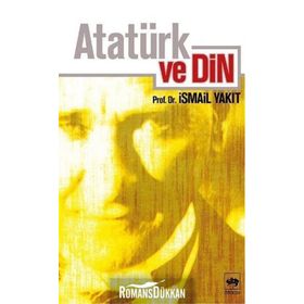 ATATÜRK VE DIN - İSMAİL YAKIT