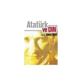 ATATÜRK VE DIN - İSMAİL YAKIT