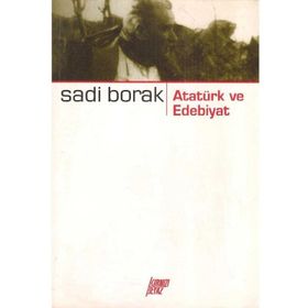 ATATÜRK VE EDEBIYAT - SADI BORAK