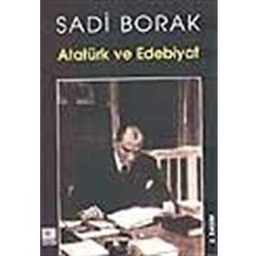 ATATÜRK VE EDEBIYAT - SADI BORAK