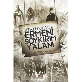 Atatürk ve Ermeni Soykırım Yalanı - Harika Yamak