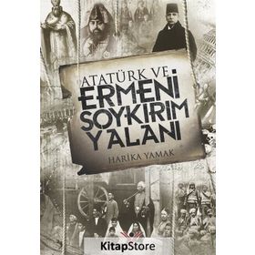 Atatürk ve Ermeni Soykırım Yalanı - Harika Yamak
