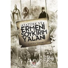 Atatürk ve Ermeni Soykırım Yalanı - Harika Yamak
