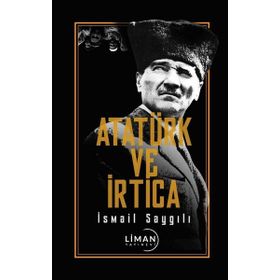 Atatürk ve İrtica - İsmail Saygılı