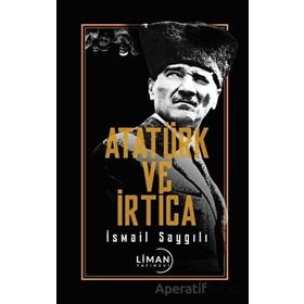 Atatürk ve İrtica - İsmail Saygılı