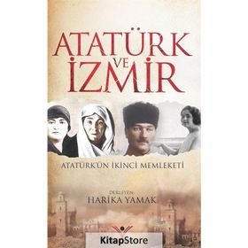 Atatürk ve İzmir - Harika Yamak