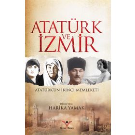 Atatürk ve İzmir - Harika Yamak