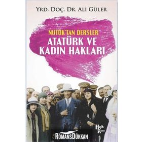Atatürk ve Kadın Hakları - Nutuk'tan Dersler - Ali Güler