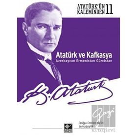 Atatürk ve Kafkasya Azerbaycan Ermenistan Gürcistan Kaynak Yayınları