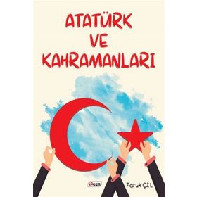 Atatürk ve Kahramanları - Faruk Çil