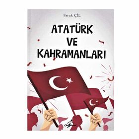 Atatürk ve Kahramanları - Faruk Çil