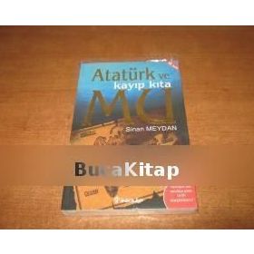 ATATÜRK VE KAYIP KITA MU - SINAN MEYDAN