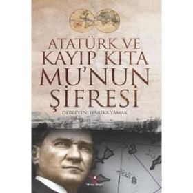 Atatürk ve Kayıp Kıta Mu’nun Şifresi - Harika Yamak