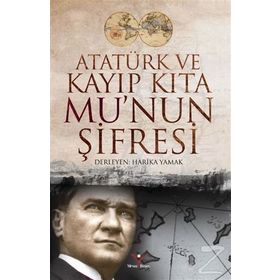 Atatürk ve Kayıp Kıta Mu’nun Şifresi - Harika Yamak