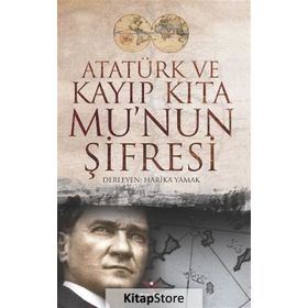 Atatürk ve Kayıp Kıta Mu’nun Şifresi - Harika Yamak