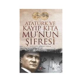 Atatürk ve Kayıp Kıta Mu’nun Şifresi - Harika Yamak