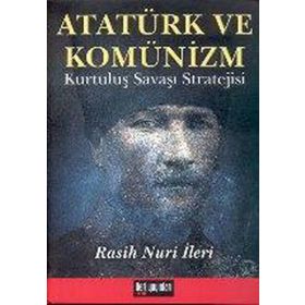 ATATÜRK VE KOMÜNİZM KURTULUŞ SAVAŞI STRATEJISI - RASUH NURI İLERİ