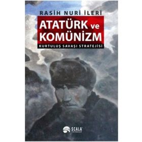 ATATÜRK VE KOMÜNİZM KURTULUŞ SAVAŞI STRATEJISI - RASUH NURI İLERİ