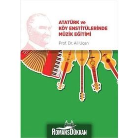 Atatürk ve Köy Enstitülerinde Müzik Eğitimi - Ali Uçan