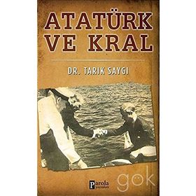 ATATÜRK VE KRAL - TARIK SAYGI