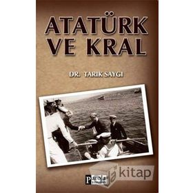 ATATÜRK VE KRAL - TARIK SAYGI