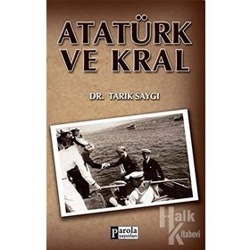 ATATÜRK VE KRAL - TARIK SAYGI