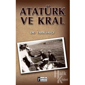 ATATÜRK VE KRAL - TARIK SAYGI