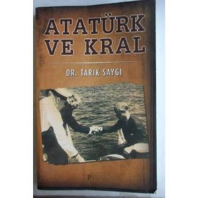 ATATÜRK VE KRAL - TARIK SAYGI