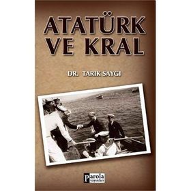 ATATÜRK VE KRAL - TARIK SAYGI
