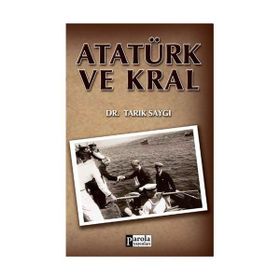 ATATÜRK VE KRAL - TARIK SAYGI