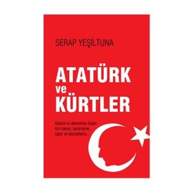 Atatürk ve Kürtler - Serap Yeşiltuna