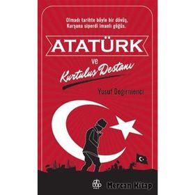 Atatürk ve Kurtuluş Destanı - Yusuf Değirmenci
