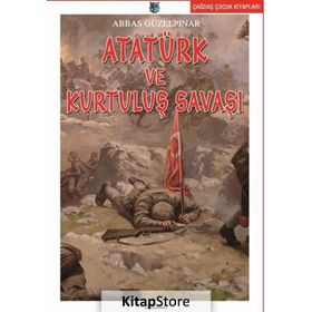 ATATÜRK VE KURTULUŞ SAVAŞI - ABBAS GÜZELPINAR