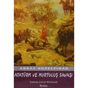 ATATÜRK VE KURTULUŞ SAVAŞI - ABBAS GÜZELPINAR
