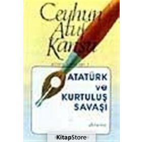 ATATÜRK VE KURTULUŞ SAVAŞI - CEYHUN ATUF KANSU