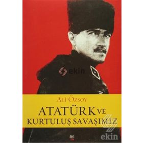 ATATÜRK VE KURTULUŞ SAVAŞIMIZ - ALI ÖZSOY