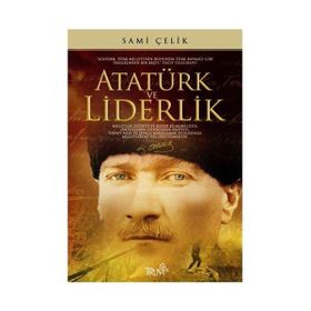 Atatürk ve Liderlik - A. Baran Dural